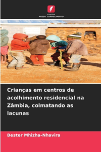 Crianças em centros de acolhimento residencial na Zâmbia, colmatando as lacunas