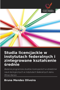 Studia licencjackie w instytutach federalnych i zintegrowane ksztalcenie srednie