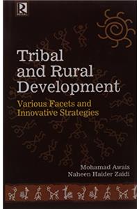 Tribal and Rural Development: Various Facets and Innovative Strategies