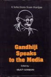A Selections from Harijan : Gandhiji Speaks to the Media