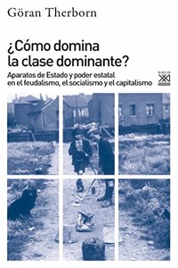 Â¿Como domina la clase dominante?: Aparatos de Estado y poder estatal en el feudalismo, el socialismo y el capitalismo