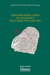 Fiesta religiosa y ocio en Salamanca en el siglo XVII (1600-1650)