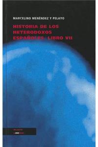 Historia de los Heterodoxos Espanoles, Libro VII