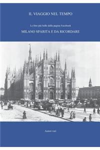 Il viaggio nel tempo - Le foto più belle dalla pagina Facebook. Milano sparita e da ricordare