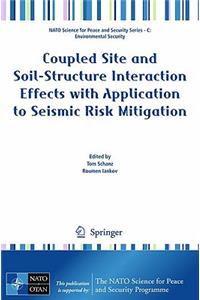 Coupled Site and Soil-Structure Interaction Effects with Application to Seismic Risk Mitigation