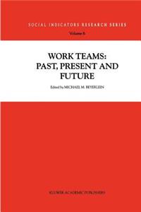 Work Teams: Past, Present and Future