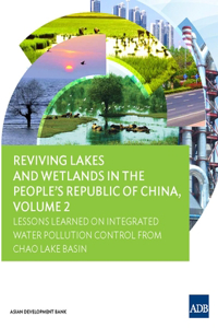 Reviving Lakes and Wetlands in the People's Republic of China, Volume 2 Lessons Learned on Integrated Water Pollution Control from Chao Lake Basin