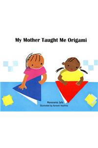 My Mother Taught Me Origami
