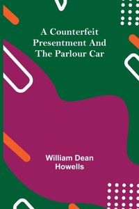 Counterfeit Presentment and The Parlour Car