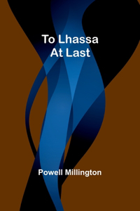 To Lhassa at Last