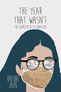 The Year That Wasn't: The Diary of a 14-year old