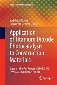 Application of Titanium Dioxide Photocatalysis to Construction Materials