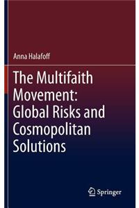 Multifaith Movement: Global Risks and Cosmopolitan Solutions