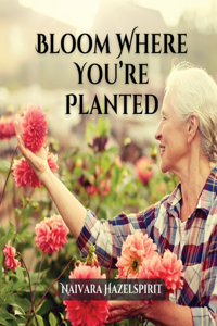 Bloom Where You're Planted