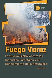 Fuego voraz, la guerra global contra los incendios forestales y el renacimiento de la naturaleza