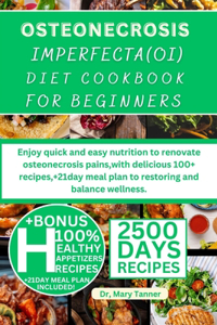 Osteogenesis Imperfecta(oi) Diet Cookbook for Beginners