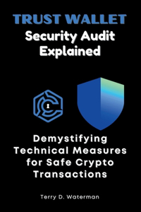 Trust Wallet Security Audit Explained: Demystifying Technical Measures for Safe Crypto Transactions