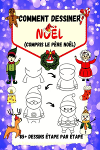 Comment dessiner Noël (compris le Père Noël): 85+ Dessins Étape par Étape - Père Noël, Rennes, Pingouins, Elfes, Bonhommes de Neige, Jouets et Arbres de Noël