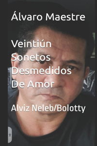 Veintiún Sonetos Desmedidos De Amor