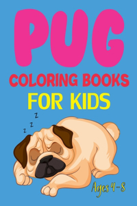 Pug Coloring Book For Kids Ages 4-8