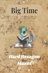 Big Time Hard Hexagon Mazes