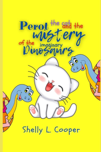 Perot the cat and the Mystery of the Imaginary Dinosaurs