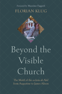 Beyond the Visible Church