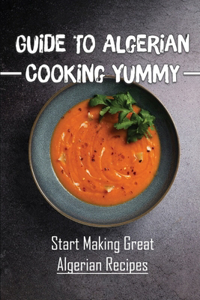 Guide To Algerian Cooking Yummy