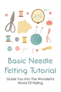Basic Needle Felting Tutorial