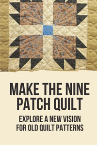 Make The Nine Patch Quilt