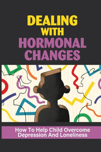 Dealing With Hormonal Changes