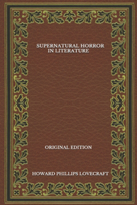Supernatural Horror In Literature - Original Edition