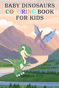 Baby Dinosaurs Coloring Book for Kids