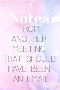 Notes From Another Meeting That Should Have Been An Email