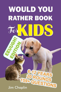 Would You Rather Book For Kids (6 - 12 Years)