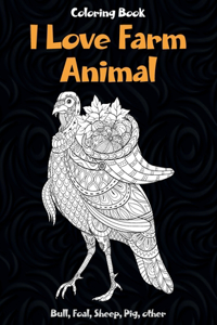 I Love Farm Animal - Coloring Book - Bull, Foal, Sheep, Pig, other