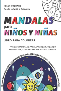 Libro para colorear Mandalas para niños y niñas. Fáciles mandalas para aprender jugando, meditación, concentración y focalización desde infantil a primaria. 110 páginas divertidas para aprender pintando animales, formas geométricas, unicornios, sir