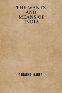 The Wants and Means of India