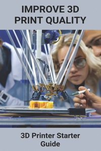 Improve 3D Print Quality