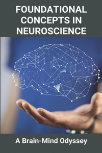 Foundational Concepts In Neuroscience