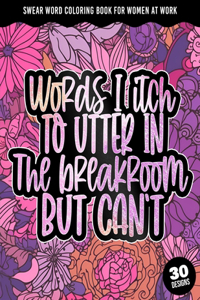 Words I Itch to Utter in the Breakroom But Can't