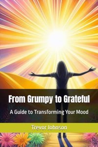 From Grumpy to Grateful