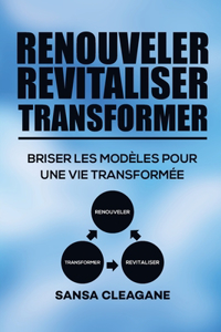 Renouveler, Revitaliser, Transformer