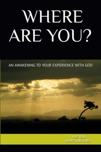 Where Are You? an Awakening to Your Experience with God