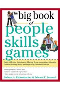 The Big Book of People Skills Games: Quick, Effective Activities for Making Great Impressions, Boosting Problem-Solving Skills and Improving Customer Service
