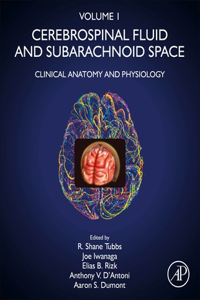 Cerebrospinal Fluid and Subarachnoid Space: Volume 1: Clinical Anatomy and Physiology