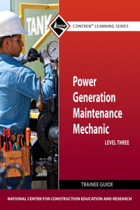 Power Generation Maintenance Mechanic Trainee Guide, Level 3