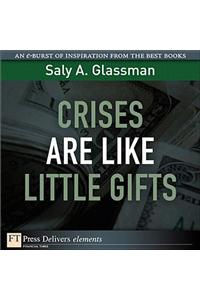Crises Are Like Little Gifts