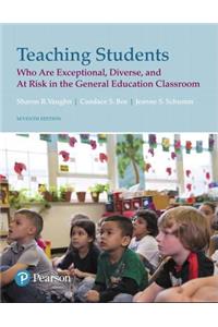 Teaching Students Who Are Exceptional, Diverse, and at Risk in the General Education Classroom