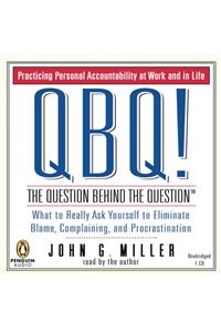 QBQ! the Question Behind the Question